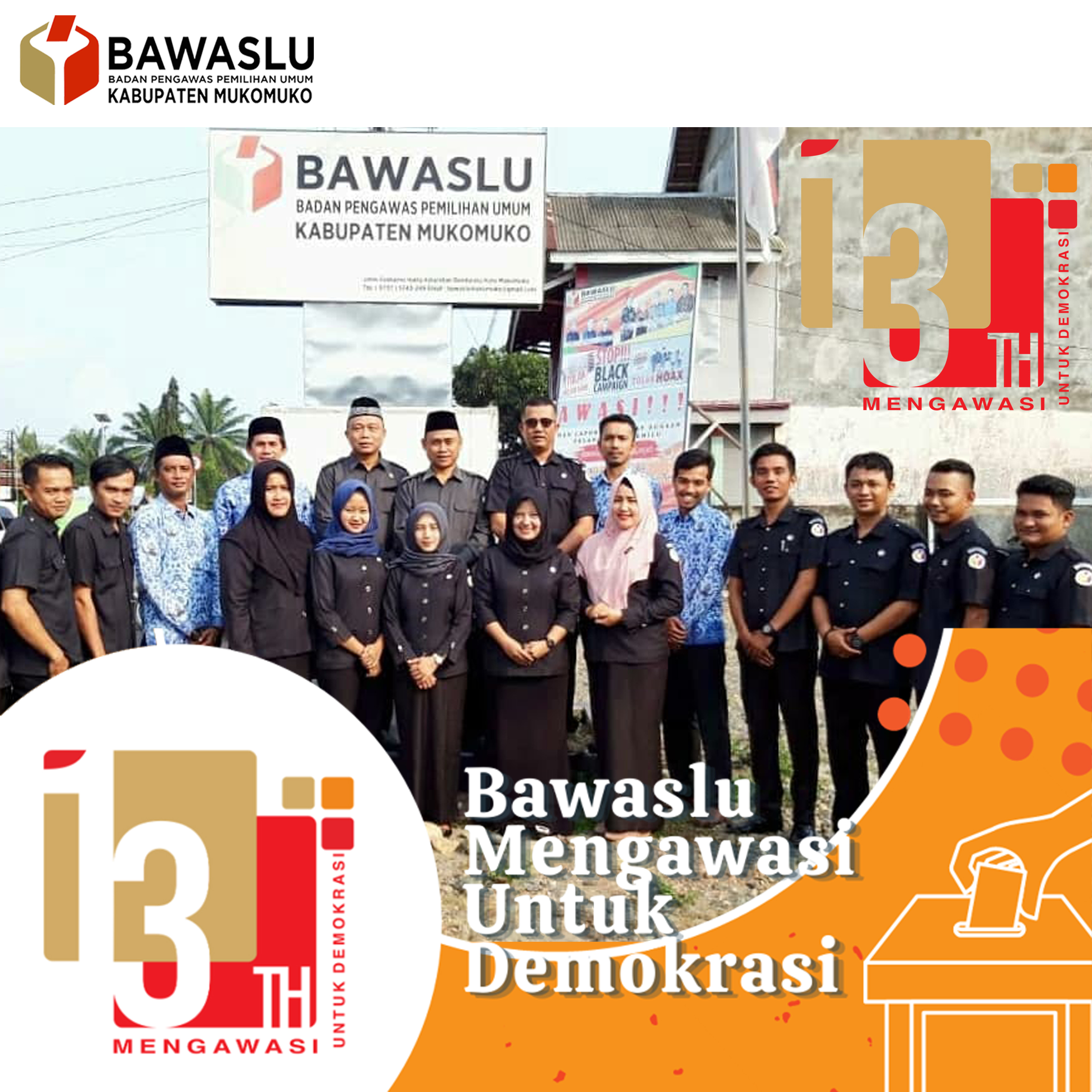 13 TAHUN BAWASLU MENGAWASI UNTUK DEMOKRASI